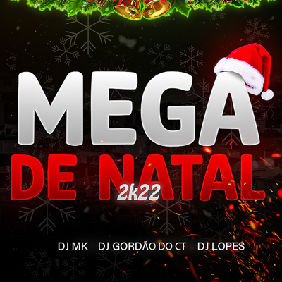 MEGA DE NATAL 2K22 By Dj gordao do ct, DJMK, DJ LOPES's cover
