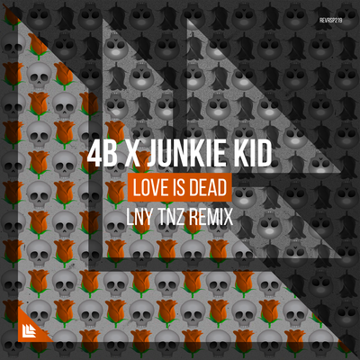 Love Is Dead (LNY TNZ Remix) By 4B, Junkie Kid's cover