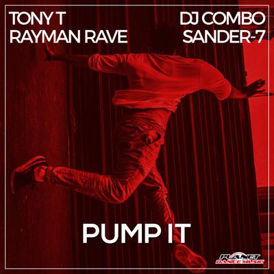 Pump It (Original Mix) By Tony T, Sander-7, Rayman Rave, DJ Combo's cover