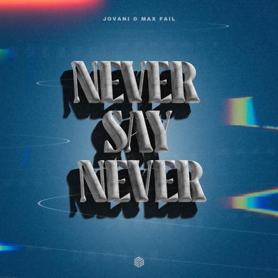 Never Say Never By Jovani, Max Fail's cover