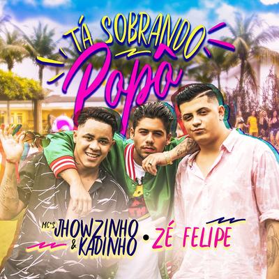 Tá sobrando popô (Participação especial de Zé Felipe) By MC's Jhowzinho & Kadinho, Zé Felipe's cover