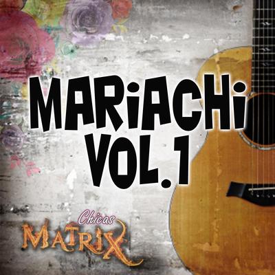 Chicas Matrix con Mariachi, Vol. 1's cover
