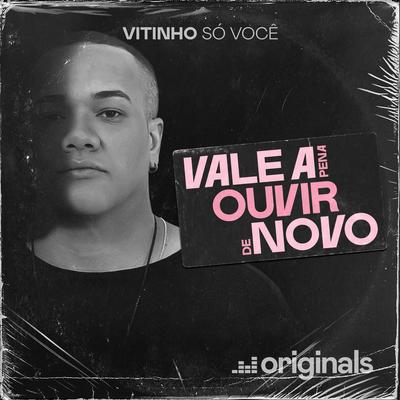 Só Você - Vale A Pena Ouvir De Novo By Vitinho's cover