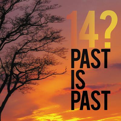 Past Is Past By 14?'s cover