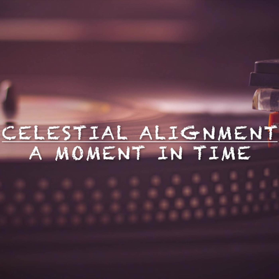 A Moment in Time By Celestial Alignment's cover