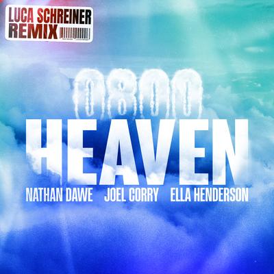 0800 HEAVEN (feat. Ella Henderson) [Luca Schreiner Remix] By Luca Schreiner, Nathan Dawe, Joel Corry, Ella Henderson's cover