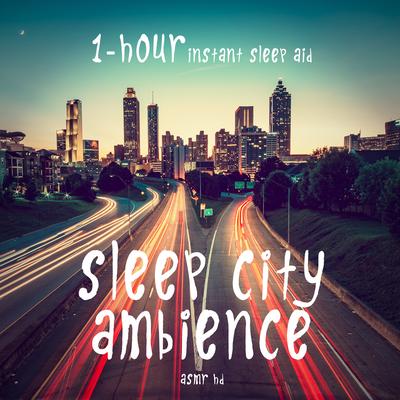 Asmr - Sleep City Ambience - 1 Hour Instant Sleep Aid's cover