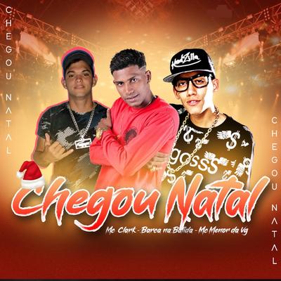 Chegou o Natal (feat. MC Menor da VG) By Mc Clark, Barca Na Batida, Mc Menor da VG's cover