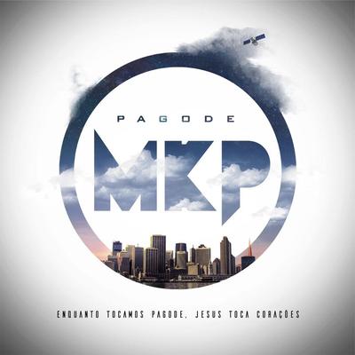 Só Quem É de Jesus (feat. Tonzão) By Pagode MKP, Tonzão's cover