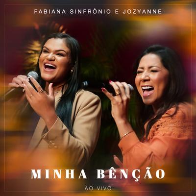 Minha Bênção (Ao Vivo) By Fabiana Sinfrônio, Jozyanne's cover