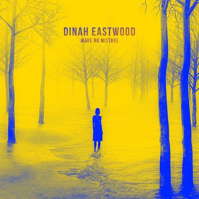Make No Mistake By Dinah Eastwood's cover