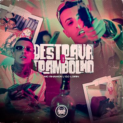 Destrava o Trambolho By MC Rhamon, DJ Loirin's cover