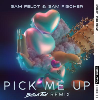 Pick Me Up (Billen Ted Remix) By Billen Ted, Sam Feldt, Sam Fischer's cover