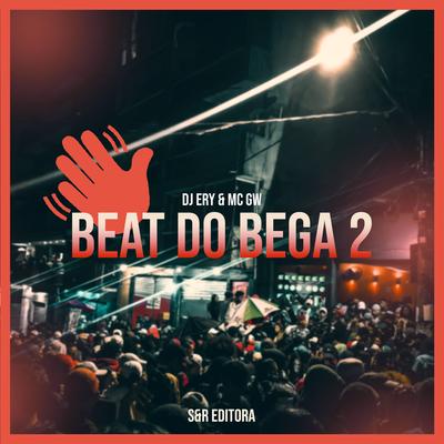 Beat do Bega 2 By DJ Ery, Mc Gw's cover