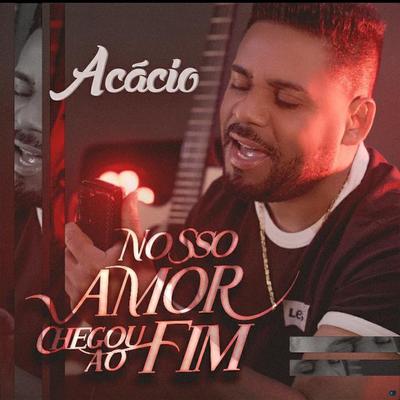 Nosso Amor Chegou ao Fim By Acácio's cover