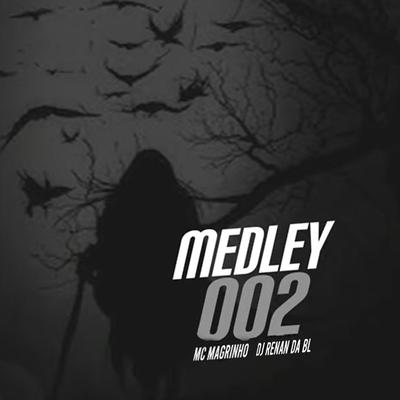 Medley 002 By Mc Magrinho, DJ RENAN DA BL's cover