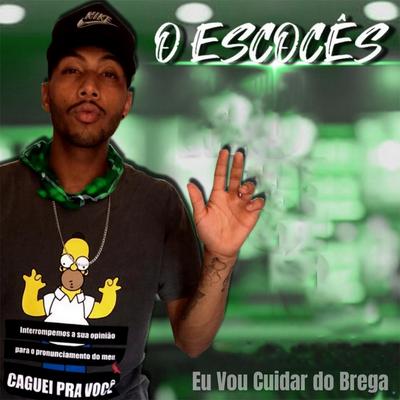 Eu Vou Cuidar do Brega By O escoces's cover