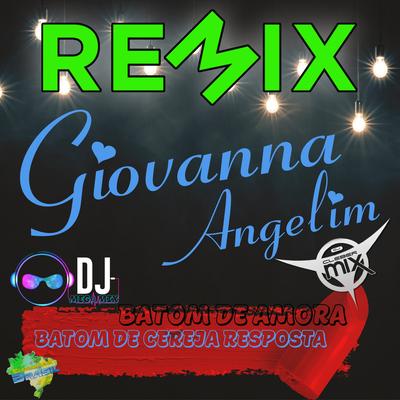 Batom De Amora (Resposta Batom de Cereja) Remix By Dj Mega Mix, DJ Cleber Mix, Eletrofunk Brasil, Giovanna Angelim's cover