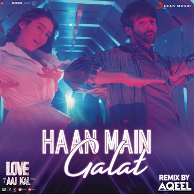Haan Main Galat Remix (By DJ Aqeel) (From "Love Aaj Kal") By Pritam, Arijit Singh, Shashwat Singh, DJ Aqeel's cover
