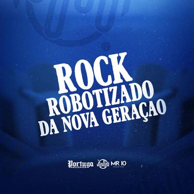 Rock Robotizado da Nova Geração By Dj Nonato Nc's cover