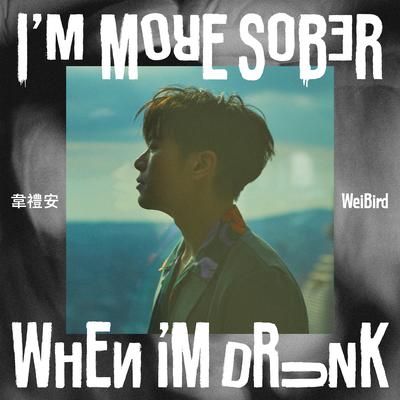 I'M MORE SOBER WHEN I'M DRUNK's cover