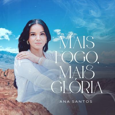 Mais Fogo, Mais Glória By Ana Santos's cover