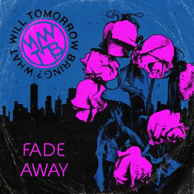Fade Away By What Will Tomorrow Bring?'s cover