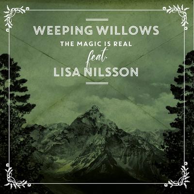 The Magic Is Real (feat. Lisa Nilsson) By Weeping Willows, Lisa Nilsson's cover