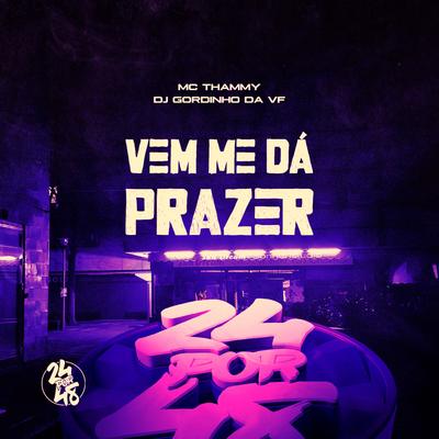 Vem Me Dá Prazer By DJ GORDINHO DA VF, Thammy's cover
