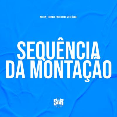 Sequência da Montação By Vitu Único, DJ Pablo RB, MC GRINGO 22, Mc Gw's cover