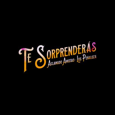Te Sorprenderás By Los Peñaloza, Aclamado Amistad's cover