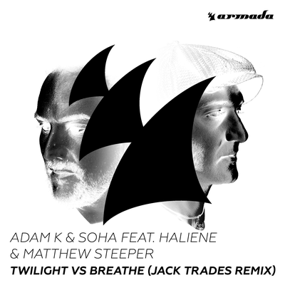 Twilight vs Breathe (feat. HALIENE & Matthew Steeper) (Jack Trades Extended Remix) By Adam K, Soha, HALIENE, Matthew Steeper's cover