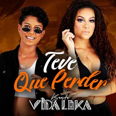 Teve Que Perder By Banda Vida Loka's cover