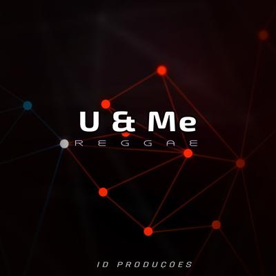 U & Me By ID PRODUÇÕES REMIX's cover