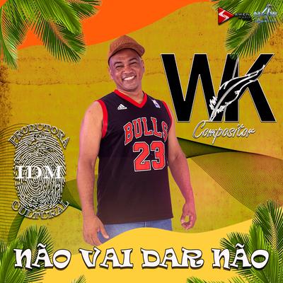 Nao Vai Dar Nao By wk compositor, DJ Alle Mark's cover