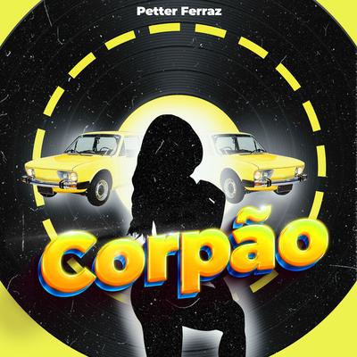 Corpão By Petter Ferraz's cover