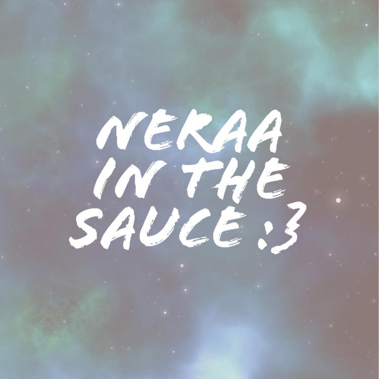 NeraAInTheSauce's avatar image