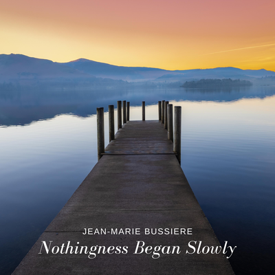 Nothingness Began Slowly By Jean-Marie Bussiere's cover