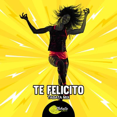 Te Felicito (Tabata Mix) By Tabata Music's cover