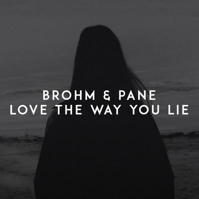 Love the Way You Lie By BROHM, PANE's cover