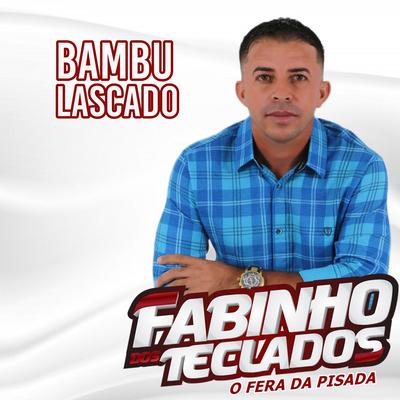 Bambu Lascado (Cover) By Fabinho dos teclados's cover