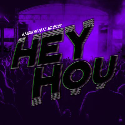 Hey Hou By DJ Guih Da ZO, Mc Delux's cover