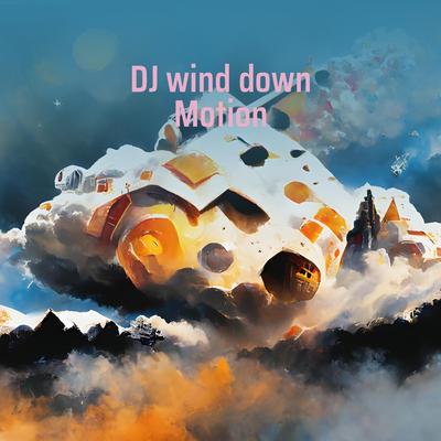 Dj Wind Down Motion's cover