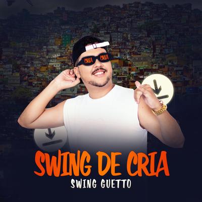 Ela Só Gosta dos Cria By Swing Guetto's cover