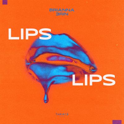 Lips Lips By Brianna, 3RIN's cover
