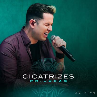 Cicatrizes (Ao Vivo) By Pr. Lucas's cover