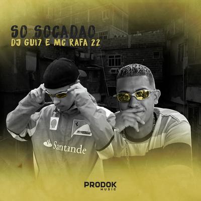 Só Socadão By DJ Gui7, MC Rafa 22's cover