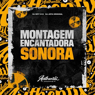 Montagem Encantadora Sonora By DJ MP7 013, DJ JOTA ORIGINAL's cover
