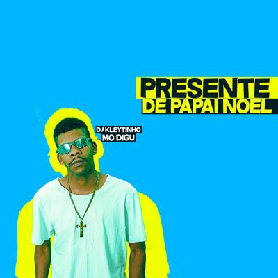 Presente de Papai Noel By DJ Kleytinho, MC Digu's cover