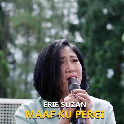 Maaf Ku Pergi By Erie Suzan's cover